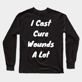 I cast Cure Wounds a lot Long Sleeve T-Shirt